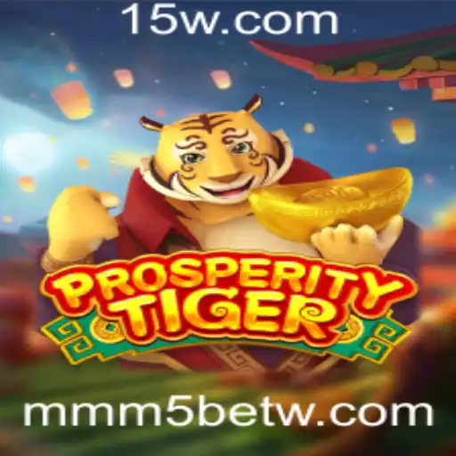 Descubra a Emoção de ProsperityTiger: Uma Nova Dimensão em Jogos com MMM5bet